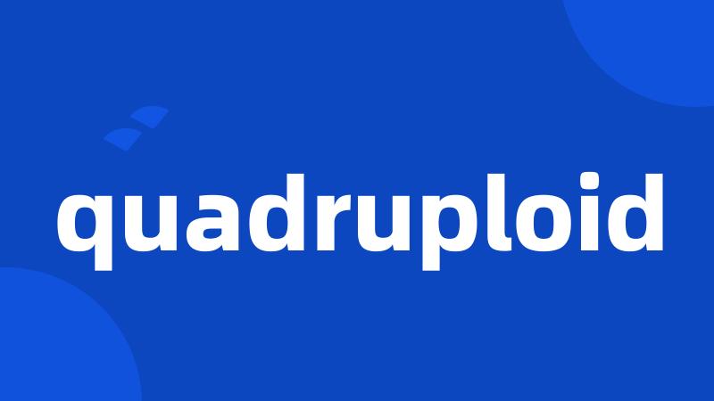 quadruploid