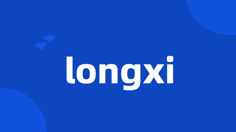 longxi