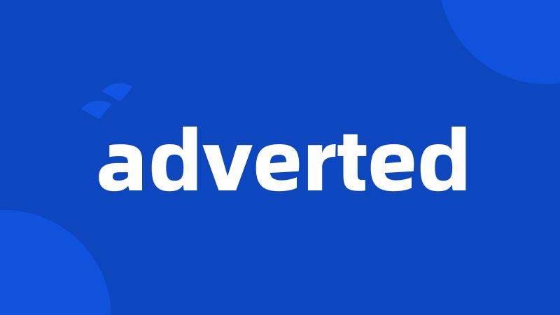 adverted