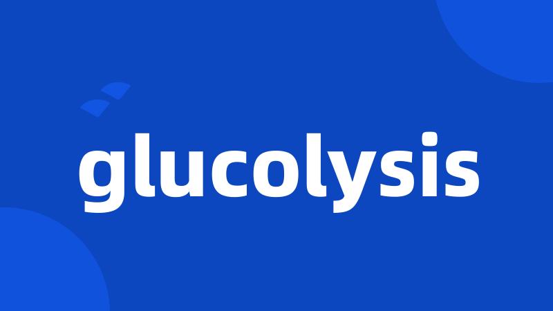 glucolysis