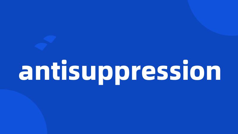 antisuppression