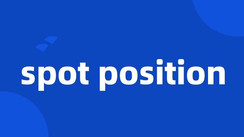 spot position