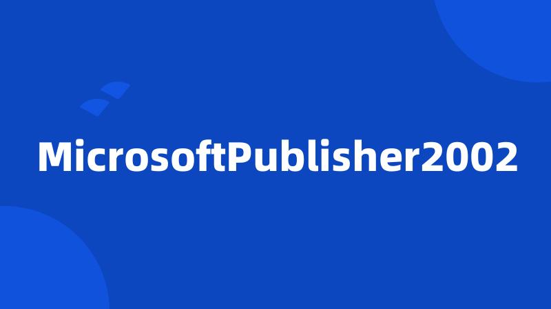 MicrosoftPublisher2002