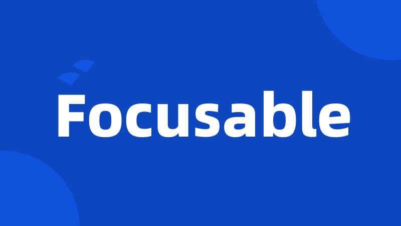 Focusable