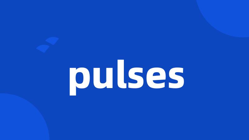 pulses