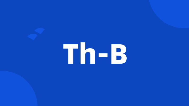 Th-B