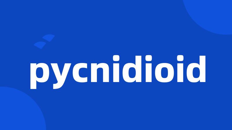 pycnidioid
