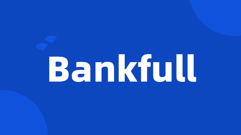 Bankfull