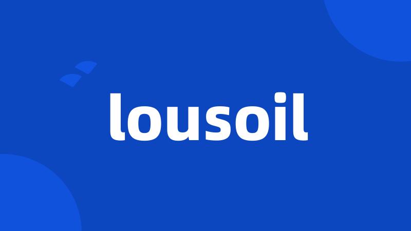 lousoil