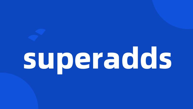 superadds