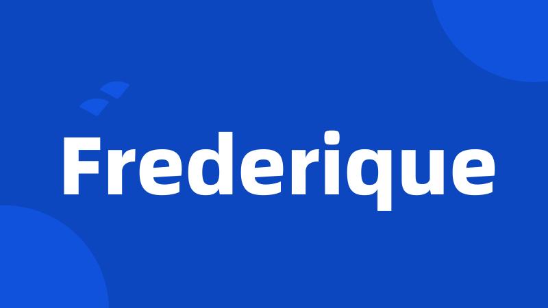 Frederique