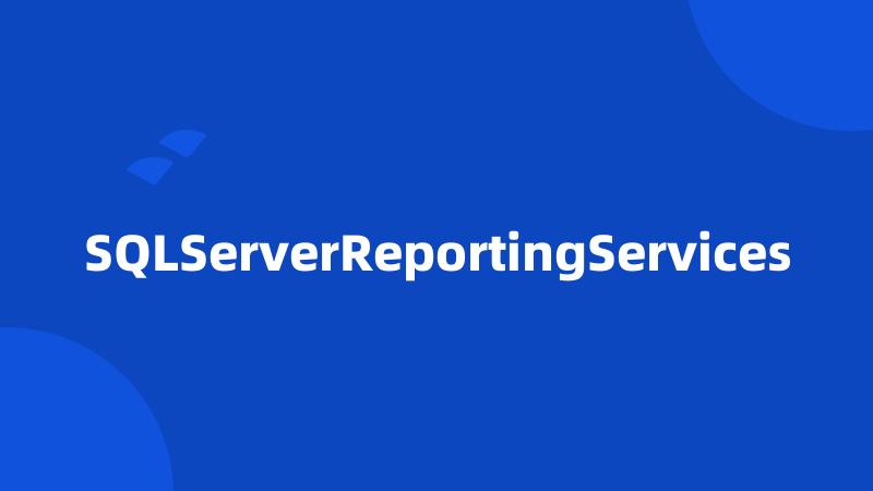 SQLServerReportingServices