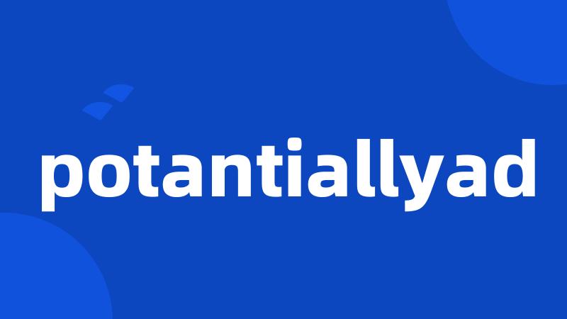 potantiallyad