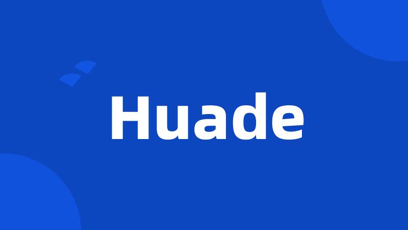 Huade