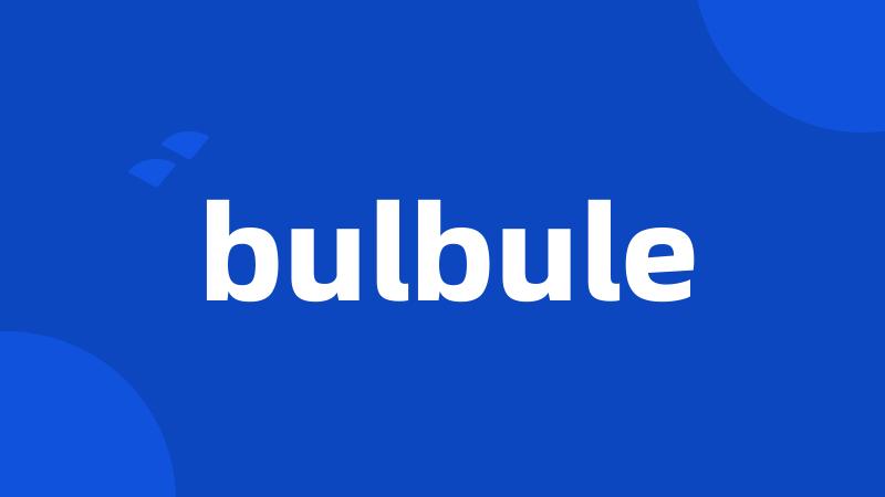 bulbule