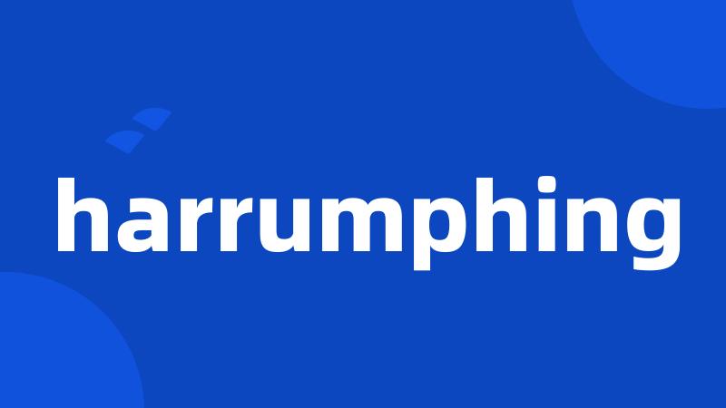 harrumphing