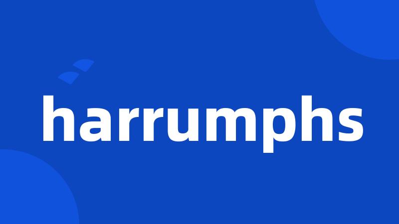 harrumphs