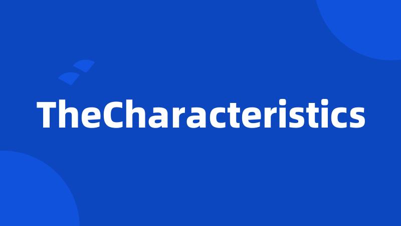 TheCharacteristics