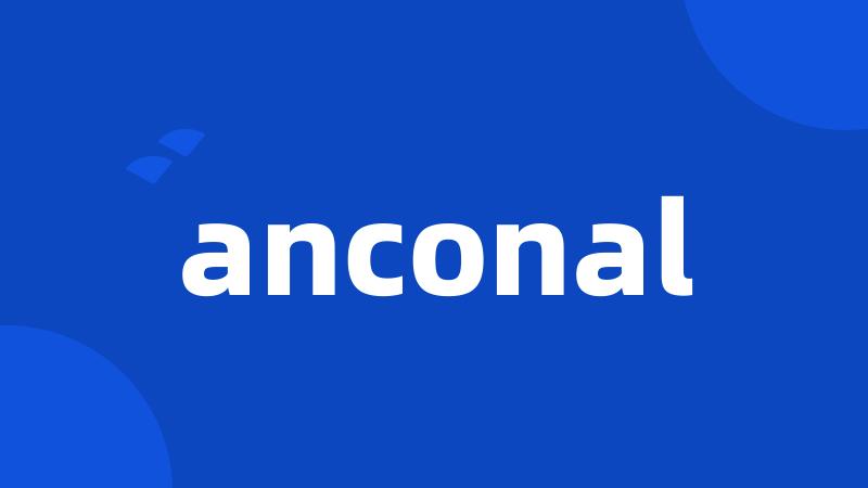 anconal