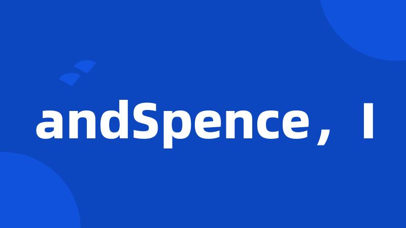 andSpence，I