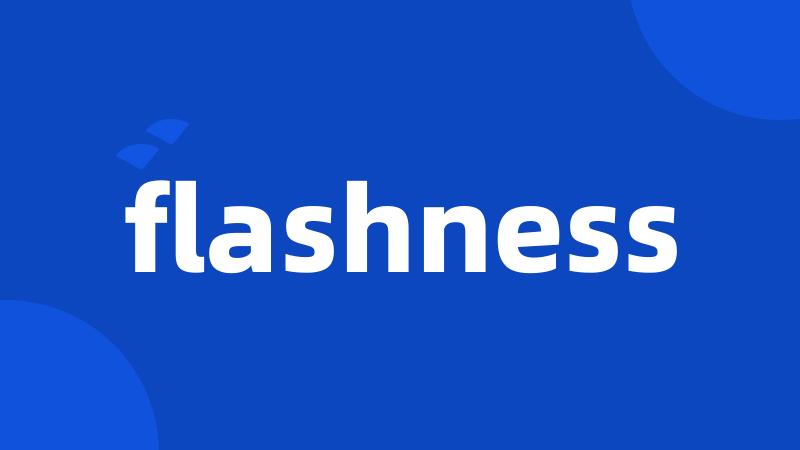 flashness