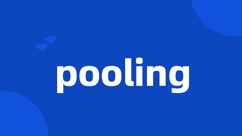 pooling