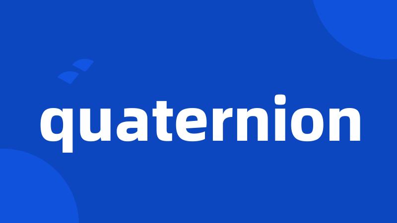 quaternion