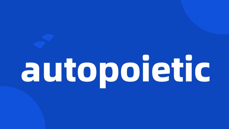 autopoietic