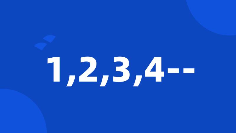 1,2,3,4--