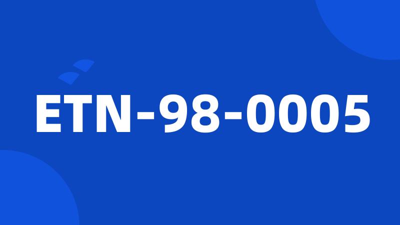 ETN-98-0005