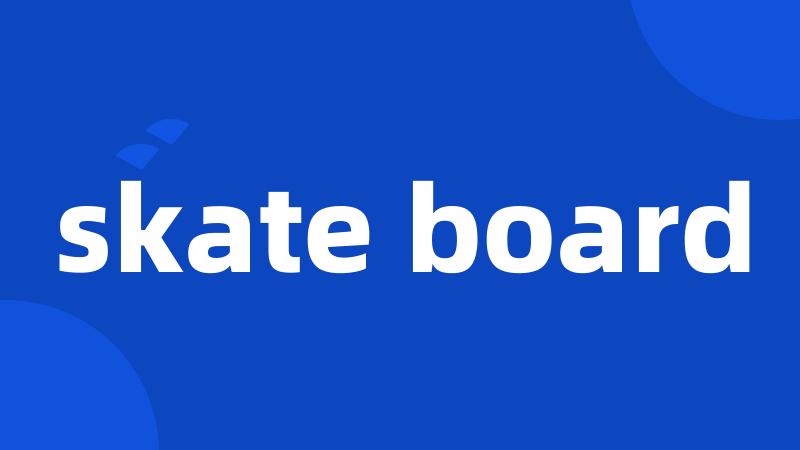 skate board