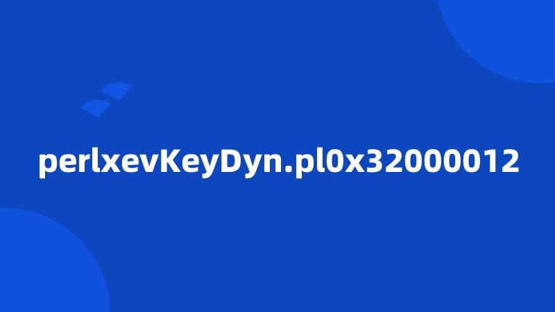 perlxevKeyDyn.pl0x32000012