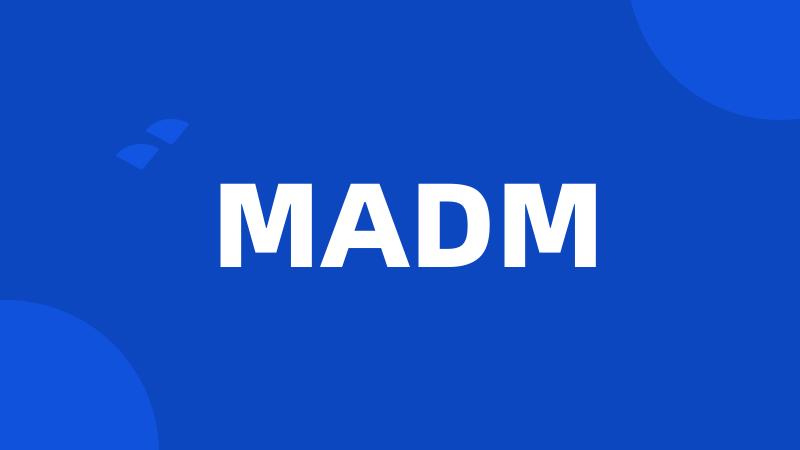 MADM