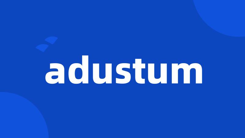 adustum