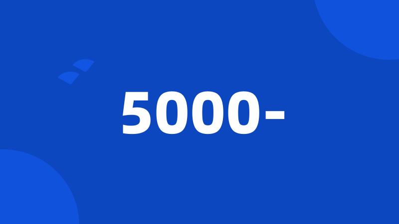 5000-
