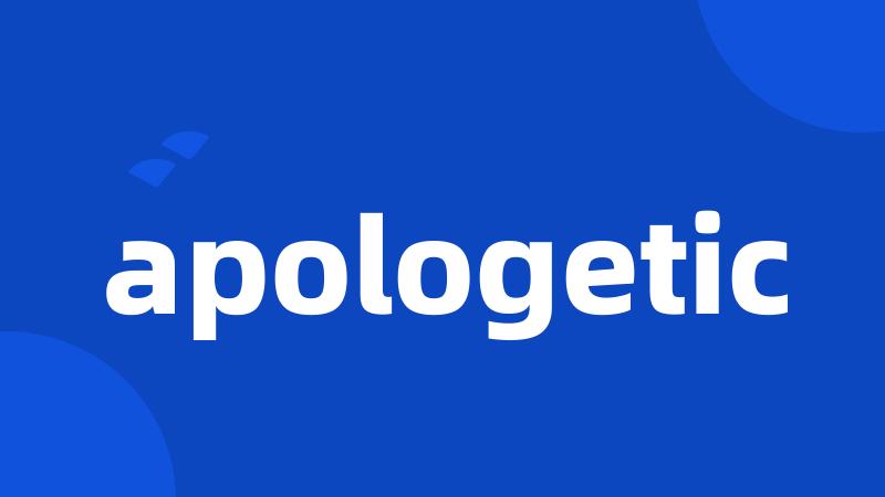 apologetic