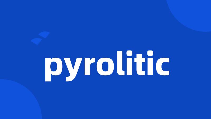 pyrolitic