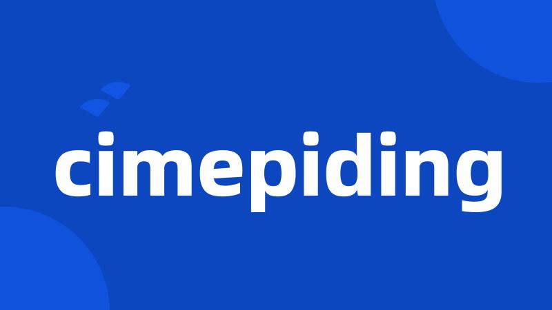 cimepiding