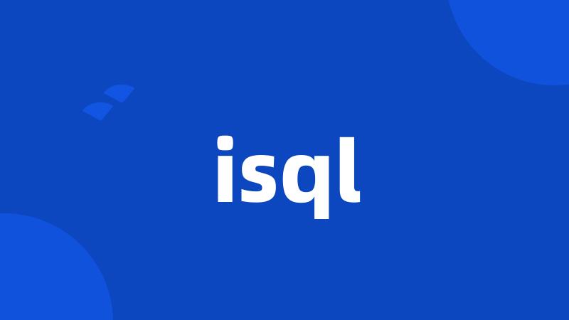 isql