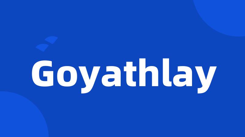 Goyathlay