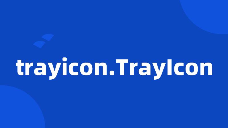 trayicon.TrayIcon