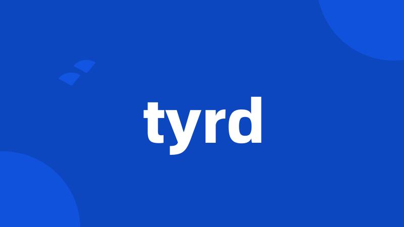 tyrd