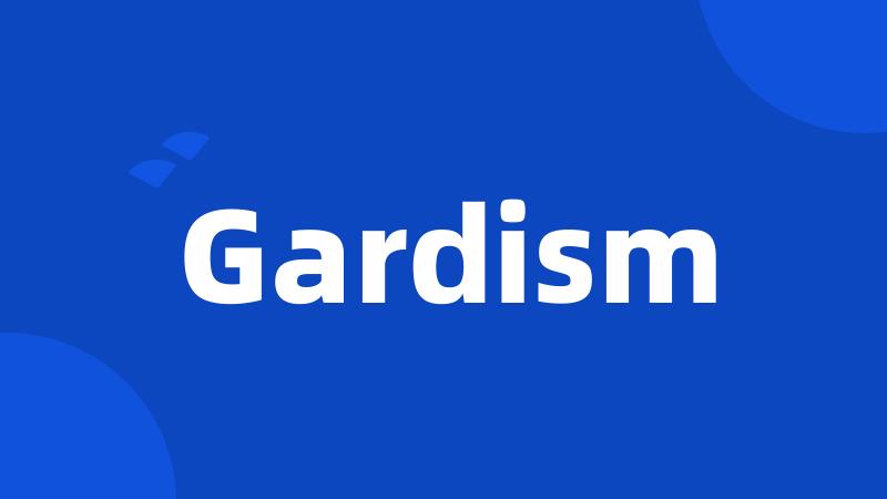 Gardism