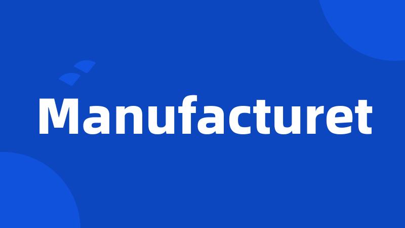 Manufacturet