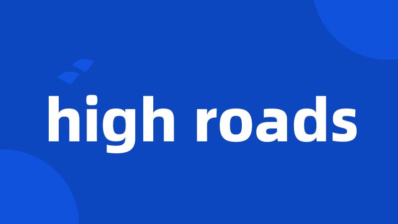 high roads