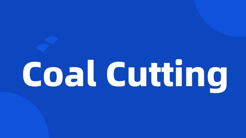 Coal Cutting