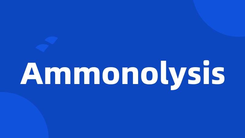 Ammonolysis