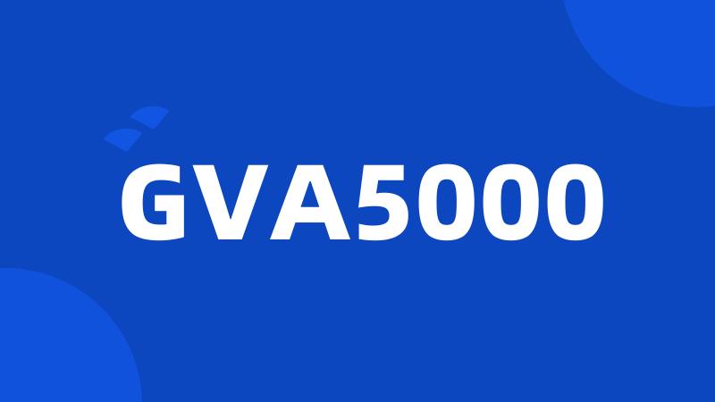 GVA5000