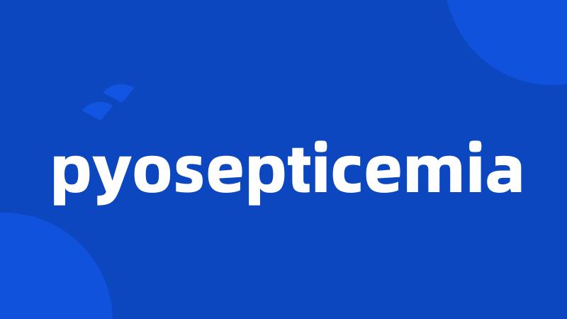pyosepticemia