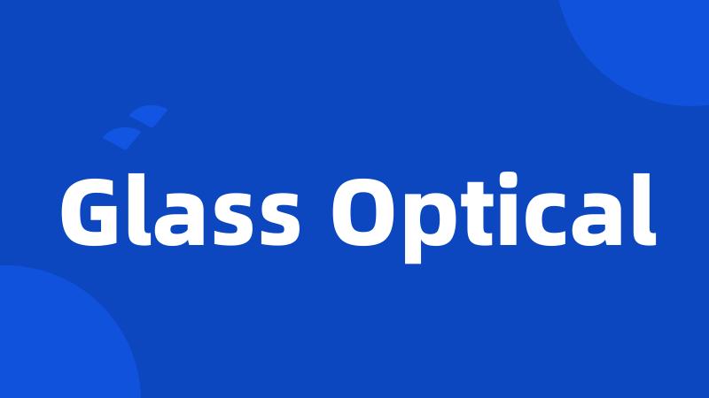 Glass Optical